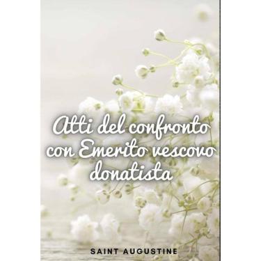 Imagem de Atti del confronto con Emerito vescovo donatista - Italiano