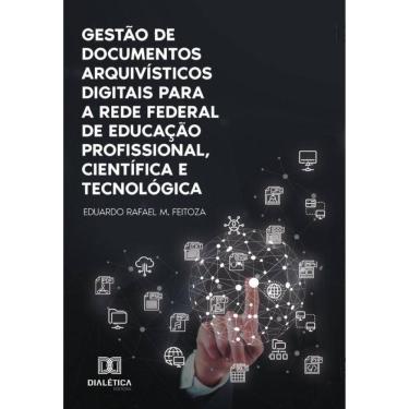 Imagem de Gestão de documentos arquivísticos digitais para a Rede Federal de Educação Profissional, Científica