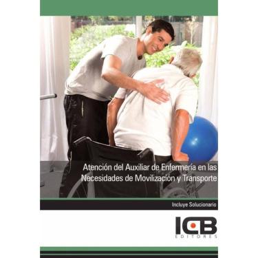 Imagem de Atención del Auxiliar de Enfermería en las Necesidades de Movilización y Transporte - Espanhol