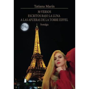 Imagem de 30 versos escritos bajo la luna a las afueras de la Torre Eiffel: Nostalgia - Espanhol