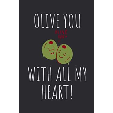 Imagem de Olive You With All My Heart: Funny Valentines Gift for Him/Her, Valentines Day Notebook for Boyfriend/Girlfriend, Blank Lined Journal