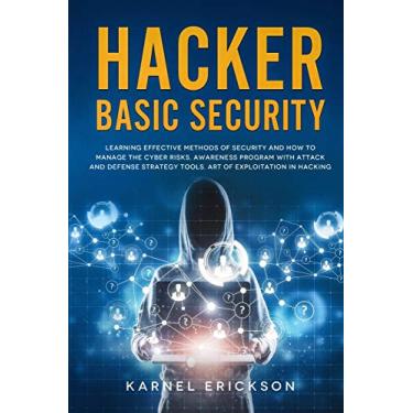 Imagem de Hacker Basic Security: Learning effective methods of security and how to manage the cyber risks. Awareness program with attack and defense strategy tools. Art of exploitation in hacking.