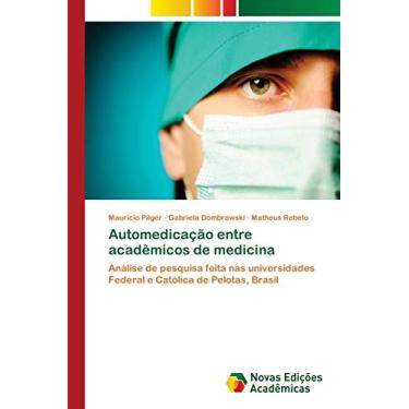 Imagem de Automedicação entre acadêmicos de medicina: Análise de pesquisa feita nas universidades Federal e Católica de Pelotas, Brasil