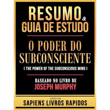 Imagem de Resumo & Guia De Estudo - O Poder Do Subconsciente (The Power Of The Subconscious Mind) - Baseado No Livro De Joseph Murphy
