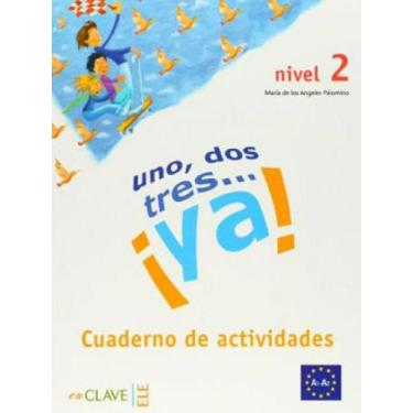 Imagem de Uno, dos, tres... ya 2 - cuaderno de actividades a2 - EN CLAVE-ELE ***