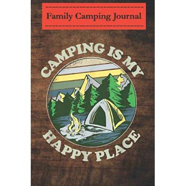 Imagem de Family camping journal log book- 6 x 9, Over 100 Page Camping Is My Happy Place for Outdoor Tent Campers: Perfect RV Journal/Camping Diary or Gift for Campers