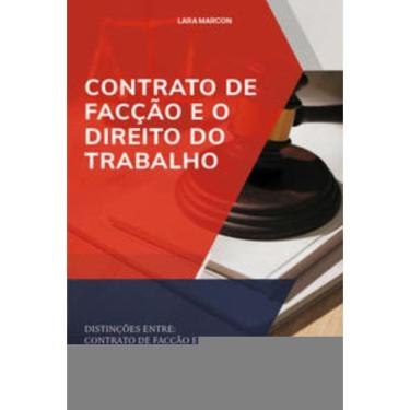 Imagem de Contrato De Facção E O Direito Do Trabalho - Distinções Entre: Contrato De Facção E Terceirização