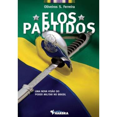 Imagem de Elos Partidos - Uma Nova Visao Do Poder Militar No Brasil