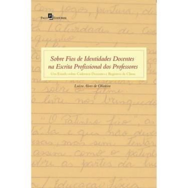 Imagem de Sobre Fios De Identidades Docentes Na Escrita Profissional Dos Professores