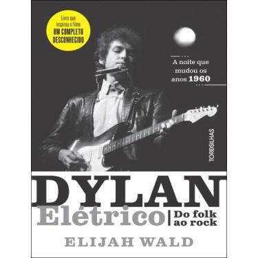Imagem de Livro - Dylan Eletrico - Do Folk Ao Rock - TORDESILHAS, 1, 16 x 23
