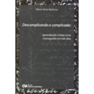 Imagem de Descomplicando o Complicado: Aprendendo a fazer uma monografia em três dias