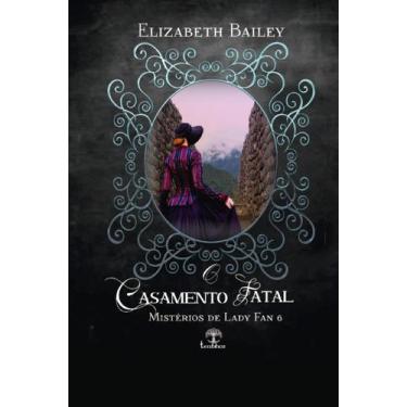 Imagem de Livro - O Casamento Fatal (Mistério de Lady Fan - Livro 6)