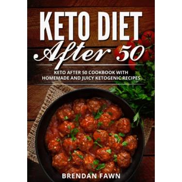 Imagem de Keto Diet After 50: Keto After 50 Cookbook with Homemade and Juicy Ketogenic Recipes: 7