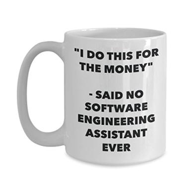 Imagem de Caneca "I Do This for the Money" - Said No Software Engineering Assistant Ever - Caneca de café de cacau quente divertido - de aniversário de Natal