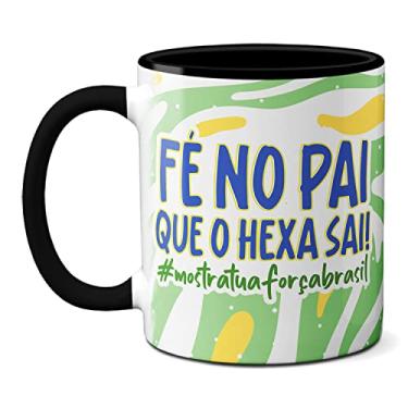 Imagem de Caneca Fé No Pai Que O Hexa Sai! Mostra Tua Forção Brasil (Preta)