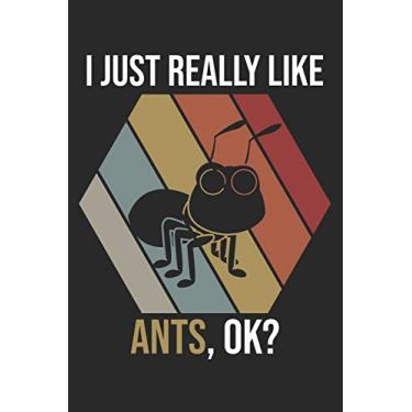 Imagem de I Just Really Like Ants, OK?: DIN A5 Ameise Notizheft - 120 Seiten kariertes Ameise Notizbuch für Notizen in Schule, Universität, Arbeit oder zuhause. - Eine tolles Geschenk für Ihre Liebsten.