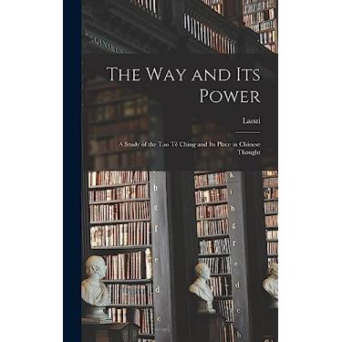 Imagem de The Way and Its Power: a Study of the Tao Tê Ching and Its Place in Chinese Thought
