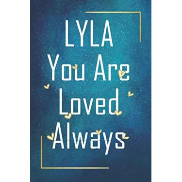 Imagem de LYLA You Are Loved Always - Personalized Name Writing Journal with Love Quotes: Happy Valentines Day, Valentines Day Gift Ideas | Notebook, Loved One Boyfriend, Girlfriend | Cute Quote On Cover,