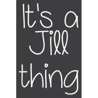 Imagem de It S a Jill Thing Funny Birthday Women Name Gift Idea Meme: Lined Notebook: 6" x 9", 120 Pages, Wide Ruled Line Paper, Lined Notebook Journal for Work, School and College Supplies.