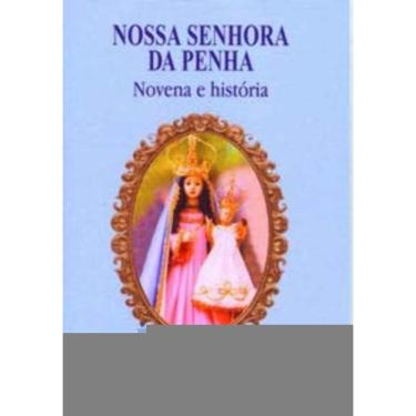 Imagem de Nossa Senhora Da Penha: Novena e História