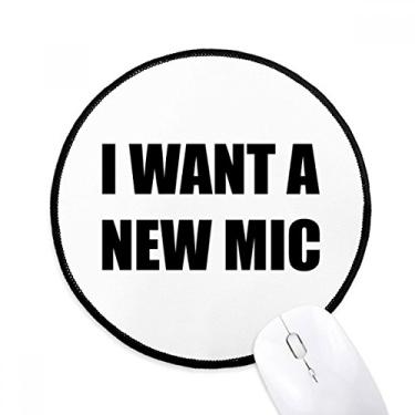 Imagem de DIYthinker I Want A New Mic Mouse Pad Desktop Office Tapete Redondo para Computador