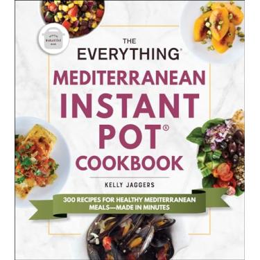 Imagem de The Everything Mediterranean Instant Pot(r) Cookbook: 300 Recipes for Healthy Mediterranean Meals--Made in Minutes