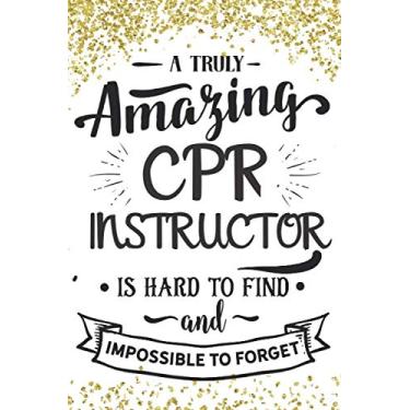 Imagem de A Truly Amazing CPR Instructor Is Hard To Find And Impossible To Forget: CPR Instructor Gifts For Women Men - Blank Writing Notebook (College Ruled) - Gold Confetti
