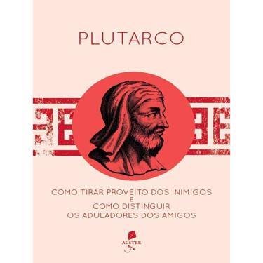 Imagem de Como Tirar Proveito Dos Inimigos E Como Distinguir Os Aduladores Dos Amigos