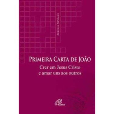 Imagem de Primeira Carta De João - Crer Em Jesus Cristo e Amar Uns Aos Outros