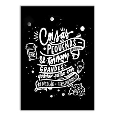 Imagem de Placa Decorativa Frases Coisas Pequenas Se Tornam Grandes Poster Quarto Sala
