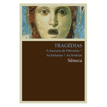 Imagem de Livro - Tragédias: A loucura de Hércules, As troianas, As fenícias - Sêneca