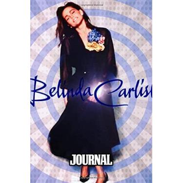 Imagem de Journal: Belinda Carlisle American Singer Musician Lead Singer Of The Go-Go's New Wave Music The First All-Female Band In History, Supplies Student ... 110 Pages of 6" x 9" Blank Paper for Writting