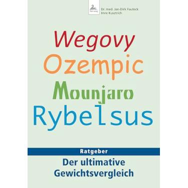 Imagem de Wegovy Ozempic Mounjaro Rybelsus: Ratgeber Der ultimative Gewichtsvergleich (German Edition)