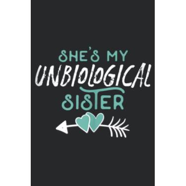 Imagem de She s My Unbiological Sister Friendship Best Friend Design Family: Daily Planner Notepad To Do Schedule, Medium 6x9 Inches, 120 Pages, Printed Cover