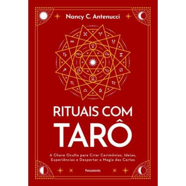 Imagem de Rituais Com Tarô: A Chave Oculta Para Criar Cerimônias, Ideias, Experiências E Despertar A Magia Das Cartas