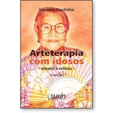 Imagem de Arteterapia com idosos  Ensaios e relatos - livro