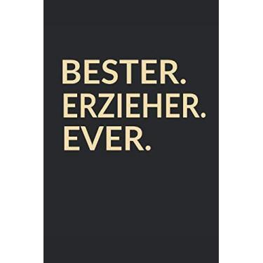 Imagem de Bester Erzieher Ever: Liniertes • Notebook • Notizbuch • Taschenbuch • Journal • Tagebuch - Ein lustiges Geschenk für die Besten Männer Der Welt