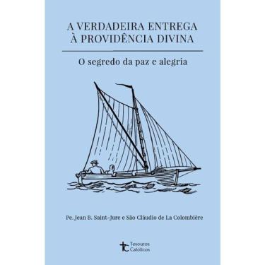 Imagem de A Verdadeira Entrega À Providência Divina