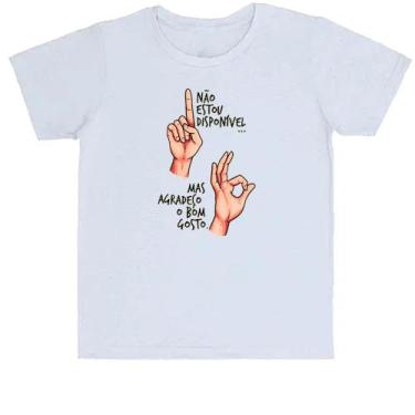 Imagem de Camiseta Infantil Nao estou disponivel mas agradeco o bom gosto - Alea