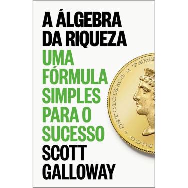 Imagem de A Álgebra da Riqueza - Uma Fórmula Simples Para o Sucesso