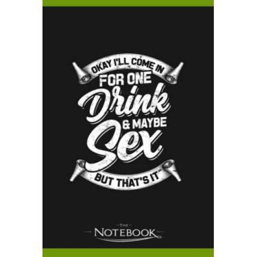 Imagem de Notebook: Okay Ill Come In For One Drink And Maybe Sex: Notebook Diary, Lined College Ruled Paper| Planner, 6x9, 120 Lined Pages College Ruled Paper