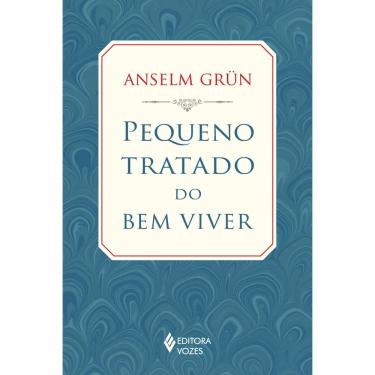 Imagem de Livro - Pequeno Tratado do Bem Viver - Anselm Grün