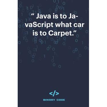 Imagem de Java is to JavaScript what car is to Carpet, coding quote: notebook for coders and programmers, planner for information management, 100 lined pages size 6"x9"