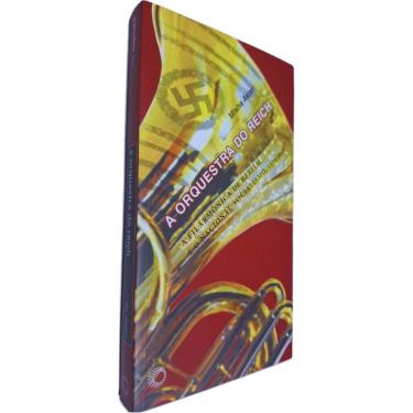 Imagem de Livro Físico A Orquestra do Reich: A Filarmônica de Berlim e o Nacional-Socialismo, 1933 - 1945 Misha Aster