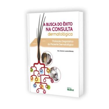 Imagem de Livro A Busca do Êxito na Consulta Dermatológica, 1ª Edição - MedVet