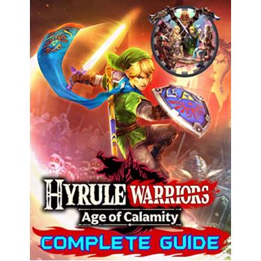 Imagem de Hyrule Warriors Age of Calamity: Complete Guide: Become A Pro Player in Hyrule Warriors (Best Tips, Tricks, Walkthroughs and Strategies)