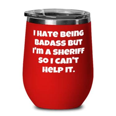 Imagem de I Hate Being Badass but I'm a Sheriff So I Can't Help It. Taça de vinho, Xerife Copo de vinho, exclusivo para xerife