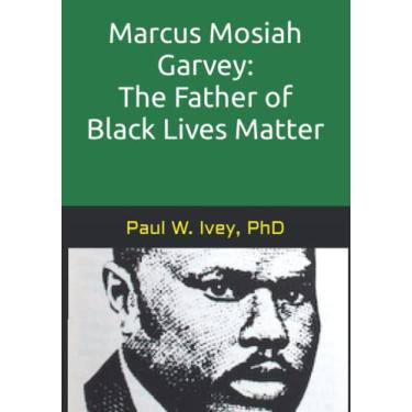 Imagem de Marcus Mosiah Garvey: The Father of Black Lives Matter