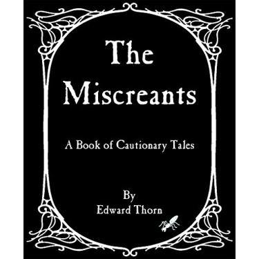 Imagem de The Miscreants: A Book of Cautionary Tales (Miscreants and Misery 1) (English Edition)