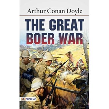 Imagem de The Great Boer War: Arthur Conan Doyle's Account of a Historical Conflict (English Edition)
